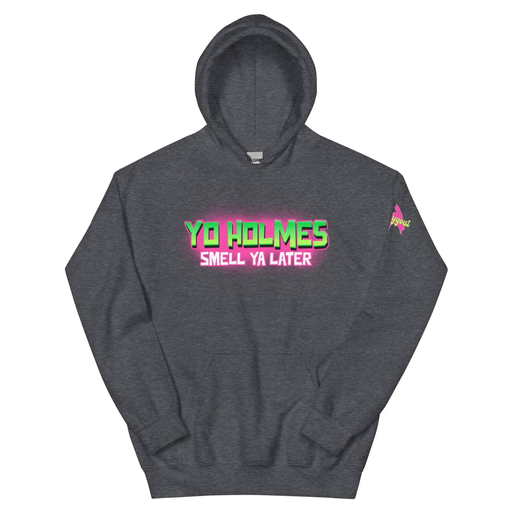 "Yo Holmes Smell Ya Later" Hoodie