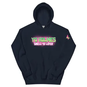 "Yo Holmes Smell Ya Later" Hoodie