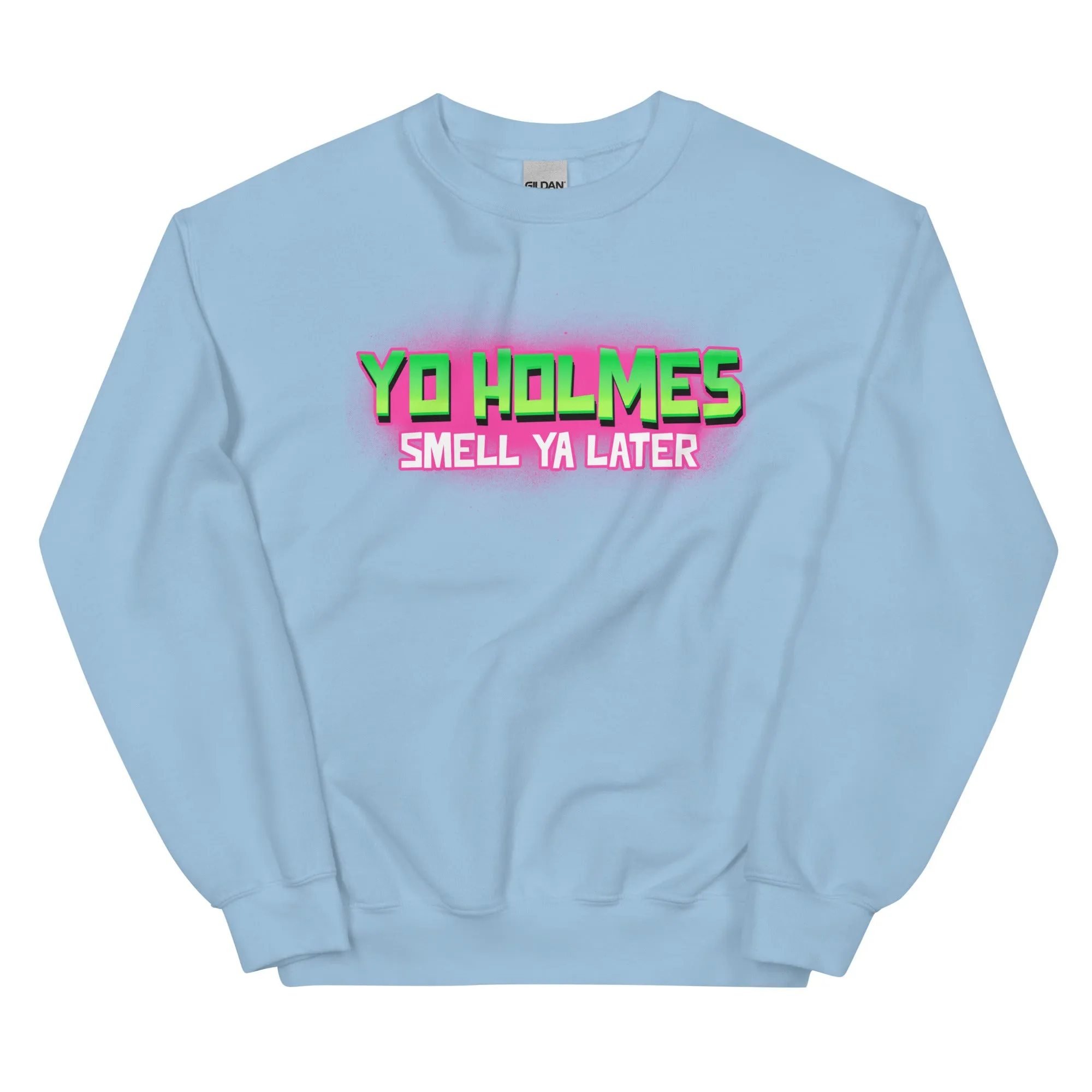 "You Holmes Smell Ya Later" Sweatshirt