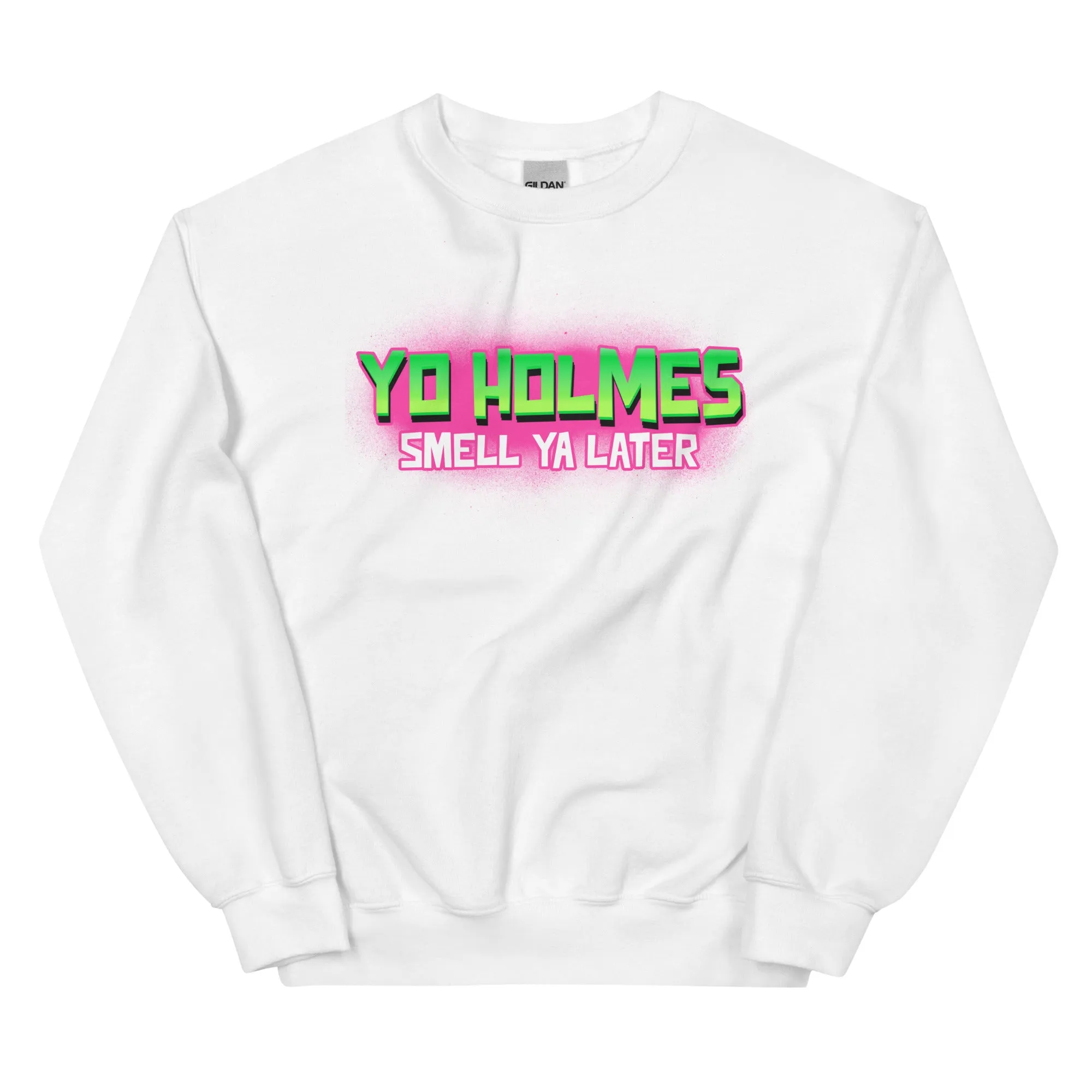 "You Holmes Smell Ya Later" Sweatshirt